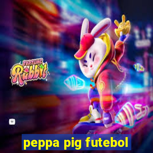 peppa pig futebol